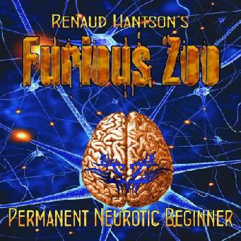 Renaud HANTSON's FURIOUS ZOO - Permanent Neurotic Beginner